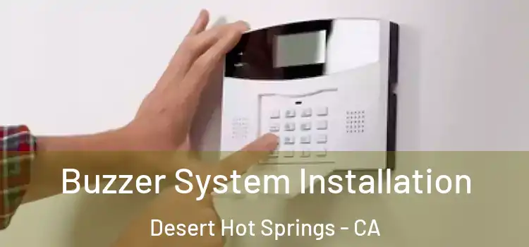 Buzzer System Installation Desert Hot Springs - CA