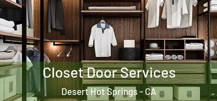 Closet Door Services Desert Hot Springs - CA