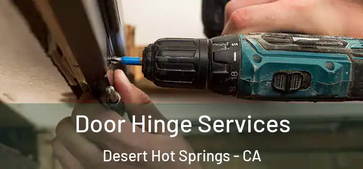 Door Hinge Services Desert Hot Springs - CA