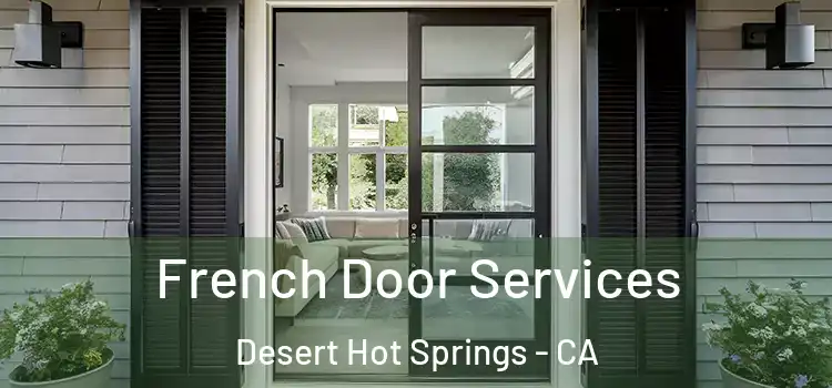 French Door Services Desert Hot Springs - CA