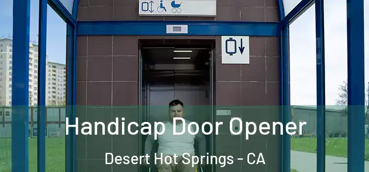 Handicap Door Opener Desert Hot Springs - CA