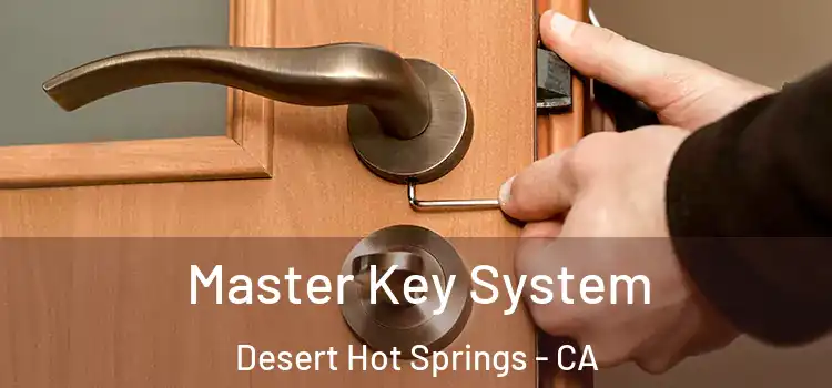 Master Key System Desert Hot Springs - CA