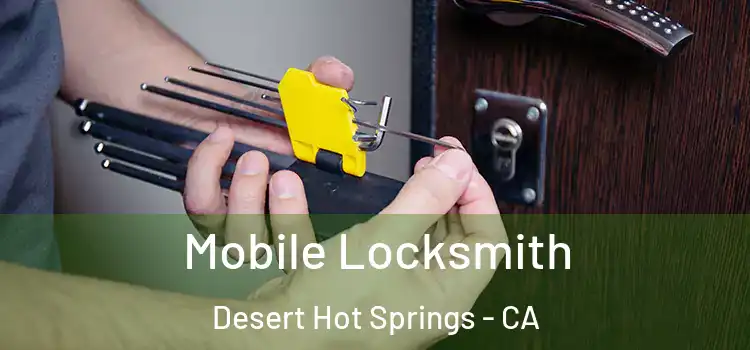 Mobile Locksmith Desert Hot Springs - CA