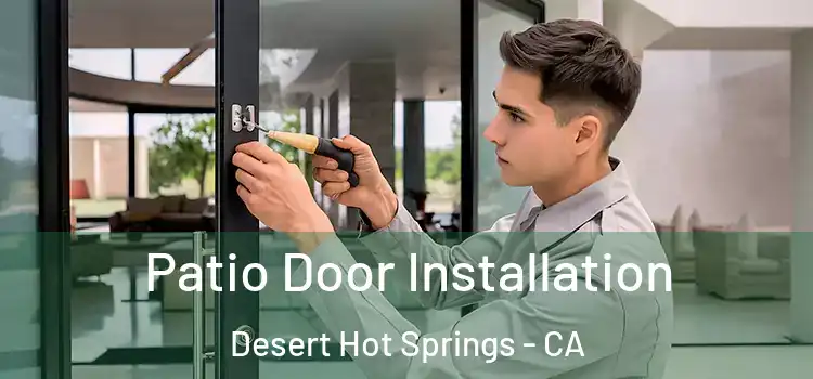 Patio Door Installation Desert Hot Springs - CA