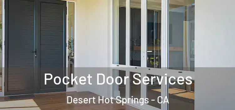 Pocket Door Services Desert Hot Springs - CA