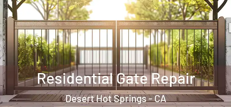 Residential Gate Repair Desert Hot Springs - CA