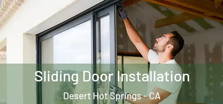 Sliding Door Installation Desert Hot Springs - CA