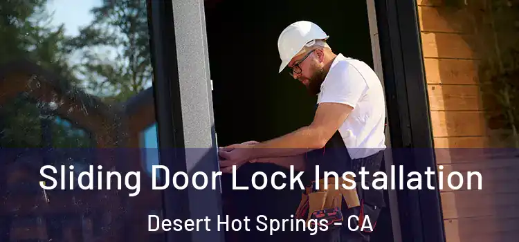 Sliding Door Lock Installation Desert Hot Springs - CA